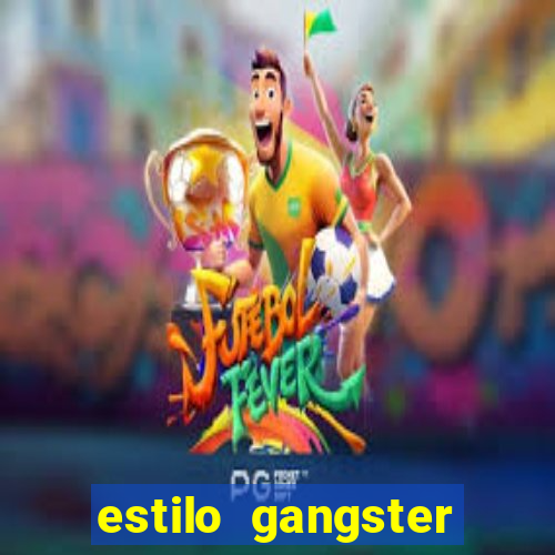 estilo gangster shopping popular